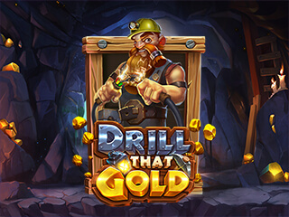 Drill That Gold™