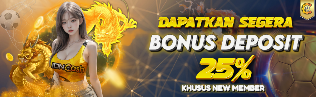 Bonus Deposit 25% New Member