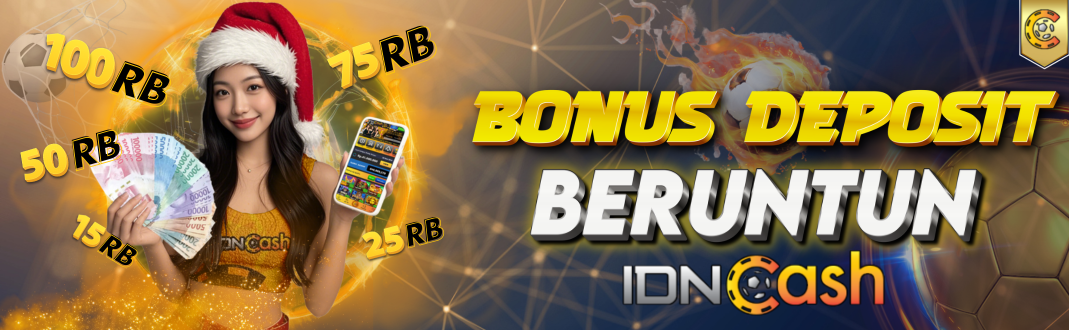 Bonus Deposit Beruntun IDNCASH