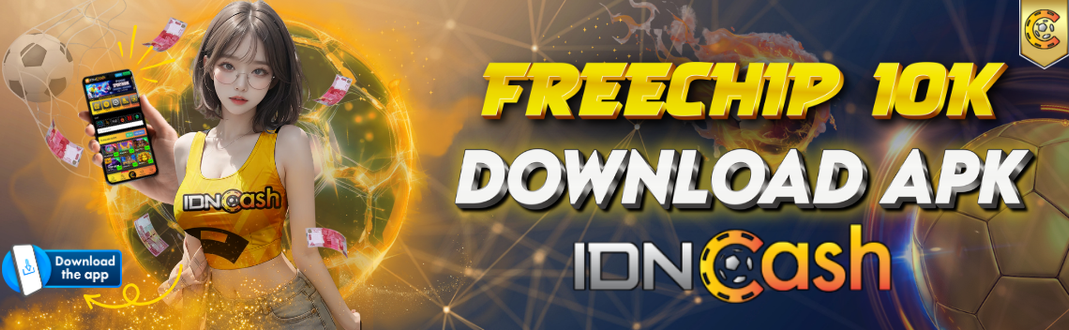 Bonus Freechips DOWNLOAD APK IDNCASH 
