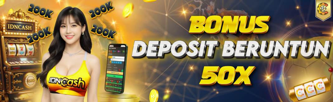 BONUS DEPOSIT BERUNTUN 50X 