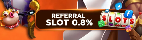 BONUS  REFERRAL SLOT & TEMBAK IKAN 0.8%