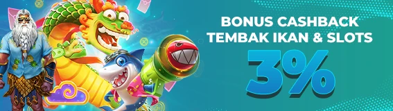 CASHBACK   SLOT & TEMBAK IKAN